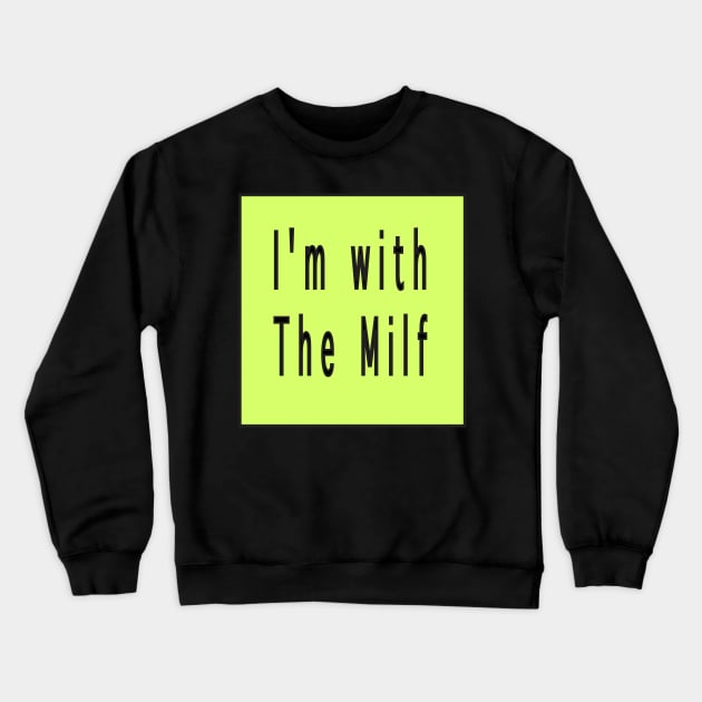 I'm with the milf Crewneck Sweatshirt by Sindibad_Shop